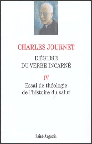 L'Eglise du verbe incarn&eacute;. Essai de th&eacute;ologie sp&eacute;culative: IV - Essai de th&eacute;ologie de l'histoire du salut