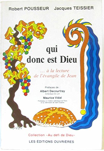 Qui donc est Dieu... &agrave; la lecture de l'&eacute;vangile de Jean