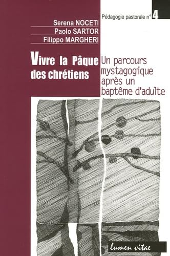Vivre la P&acirc;que des chr&eacute;tiens : Un parcours mystagogique apr&egrave;s un bapt&ecirc;me d'adulte