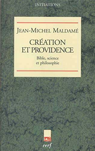 Cr&eacute;ation et providence : Bible, science et philosophie