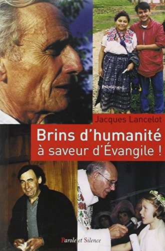 Brins d'humanit&eacute;... : &agrave; saveur d'Evangile ! : R&eacute;flexions, m&eacute;ditations, po&egrave;mes et pri&egrave;res d'un pr&ecirc;tre en paroisse