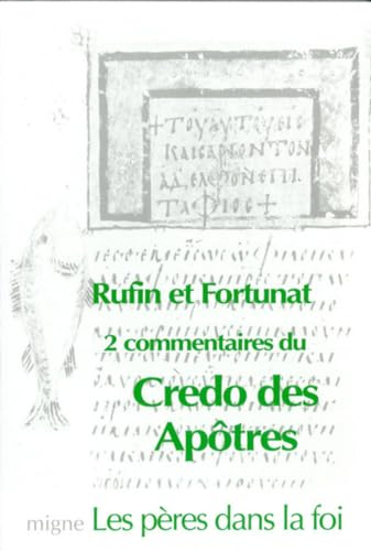Deux commentaires du Credo des Ap&ocirc;tres: Explication du Credo des ap&ocirc;tres / Expos&eacute; du Credo