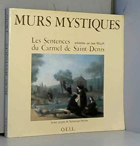 Murs mystiques : Les sentences de l'ancien Carmel de Saint-Denis pr&eacute;sent&eacute;es par Jean Rollin