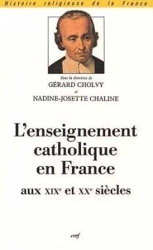 L'Enseignement catholique en France au XIX&egrave; et XX&egrave; si&egrave;cles