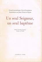 Un seul Seigneur, un seul bapt&ecirc;me : Rapport sur la Trinit&eacute; divine, et l'unit&eacute; de l'Eglise et rapport sur la signification du bapt&ecirc;me