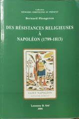 Des R&eacute;sistances religieuses &agrave; Napol&eacute;on (1799-1813)