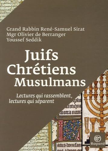 Juifs, chr&eacute;tiens, musulmans : Lectures qui rassemblent, lectures qui s&eacute;parent