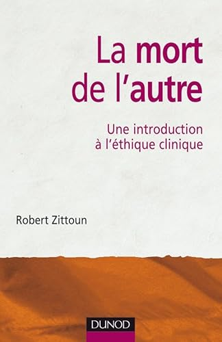 La Mort de l'autre : Une introduction &agrave; l'&eacute;thique clinique