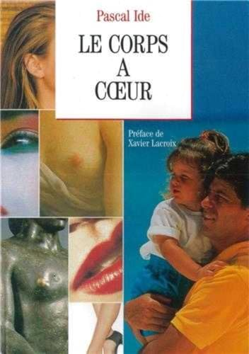 Le Corps &agrave; coeur : Essai sur le corps humain