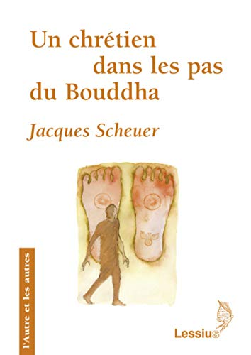 Un chr&eacute;tien dans les pas de Bouddha