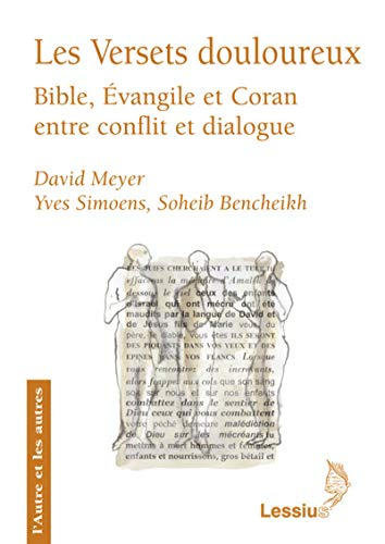 Les Versets douloureux : Bible, Evangile et Coran entre conflit et dialogue