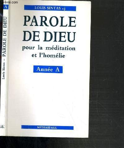 Parole de Dieu : pour la m&eacute;ditation et l'hom&eacute;lie : Ann&eacute;e A