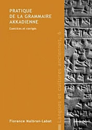 Pratique de la grammaire akkadienne : Exercices et corrig&eacute;s