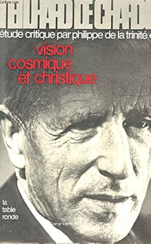 Teilhard de Chardin : &eacute;tude critique. II Vision cosmique et christique