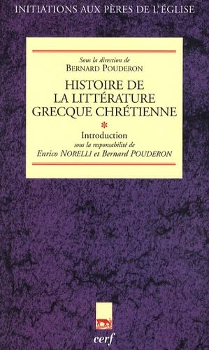 Histoire de la litt&eacute;rature grecque chr&eacute;tienne. Tome 1: Introduction.