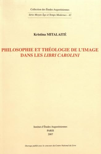 Philosophie et th&eacute;ologie de l'image dans les Libri Carolini
