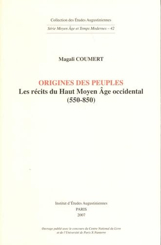 Origines des peuples : Les r&eacute;cits du Haut MoyenAge occidental (550-850)