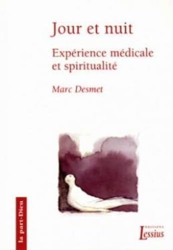 Jour et nuit : Exp&eacute;rience m&eacute;dicale et spiritualit&eacute;