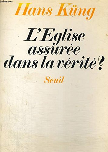 L'Eglise assur&eacute;e dans la v&eacute;rit&eacute; ?
