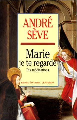 Marie, je te regarde : Dix m&eacute;ditations