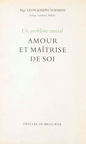 Un probl&egrave;me crucial Amour et ma&icirc;trise de soi