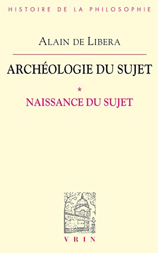 Arch&eacute;ologie du sujet : I. Naissance du sujet