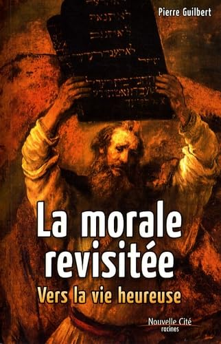 La Morale revisit&eacute;e : Vers la vie heureuse