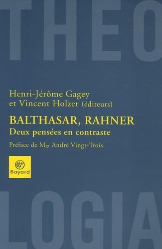 Balthasar, Rahner. Deux pens&eacute;es en contraste