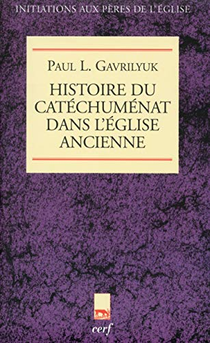 Histoire du cat&eacute;chum&eacute;nat dans l'Eglise ancienne