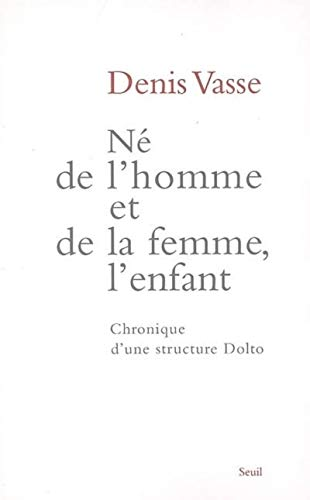 N&eacute; de l'homme et de la femme, l'enfant : Chronique d'une structure Dolto