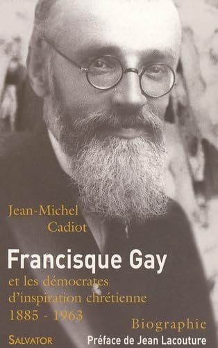 Francisque Gay (1885-1963) et les d&eacute;mocrates d'inspiration chr&eacute;tienne