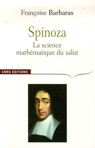Spinoza : La science math&eacute;matique du salut