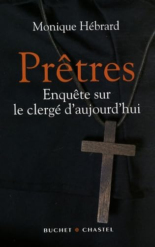 Pr&ecirc;tres : Enqu&ecirc;te sur le clerg&eacute; d'aujourd'hui