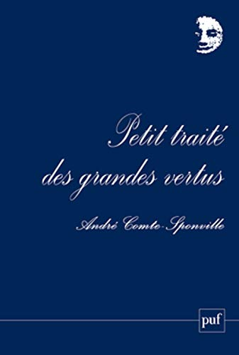 Petit trait&eacute; des grandes vertus