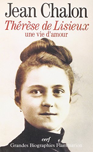 Th&eacute;r&egrave;se de Lisieux une vie d'amour
