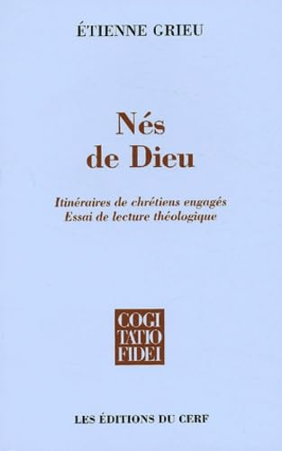 N&eacute;s de Dieu: Itin&eacute;raires de chr&eacute;tiens engag&eacute;s. Essai de lecture th&eacute;ologique