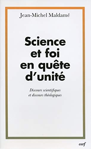 Science et foi en qu&ecirc;te d'unit&eacute;: discours scientifiques et discours th&eacute;ologiques