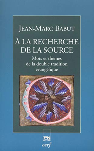 A la recherche de la source : Mots et th&egrave;mes de la double tradition &eacute;vang&eacute;lique