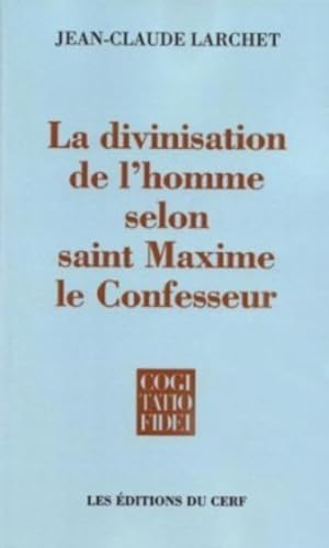 La Divinisation de l'homme selon saint Maxime le Confesseur