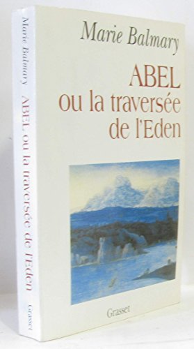 Abel ou la travers&eacute;e de l'Eden