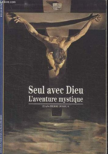 Seul avec Dieu: L'aventure mystique