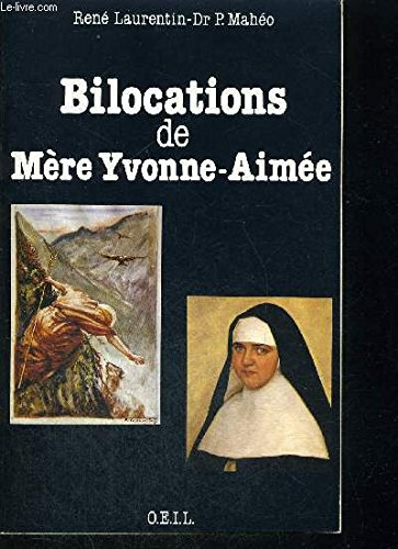 Bilocations de M&egrave;re Yvonne-Aim&eacute;e : Etude critique en r&eacute;f&eacute;rence &agrave; ses missions
