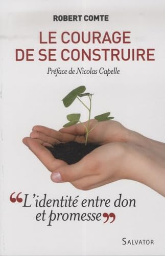 Le Courage de se construire : L'identit&eacute; entre don et promesse