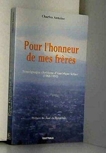 Pour l'honneur de mes fr&egrave;res : T&eacute;moignages chr&eacute;tiens d'Am&eacute;rique latine (1968-1992)