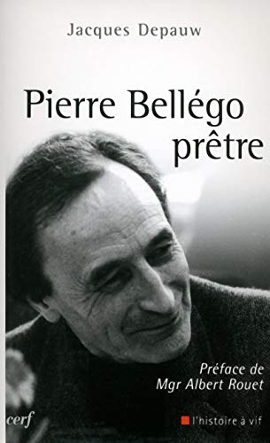 Pierre Bell&eacute;go, pr&ecirc;tre 1913-1938-1995