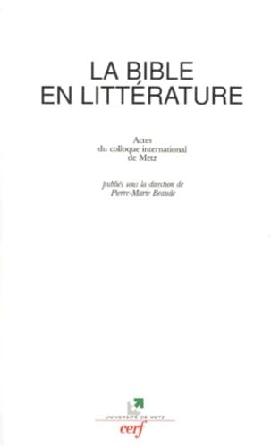 La Bible en litt&eacute;rature : Actes du colloque international de Metz