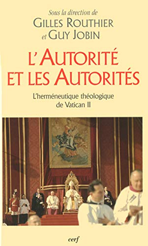 L'Autorit&eacute; et les autorit&eacute;s : L'herm&eacute;neutique th&eacute;ologique de Vatican II