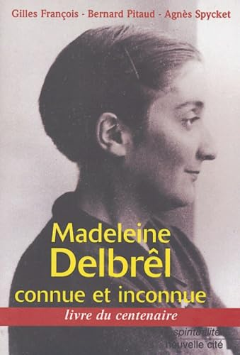 Madeleine Delbr&ecirc;l connue et inconnue