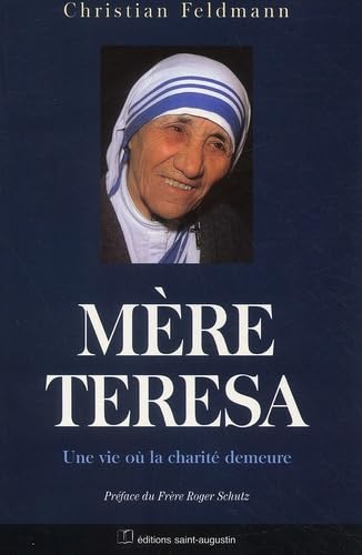M&egrave;re Teresa : La vie o&ugrave; la charit&eacute; demeure