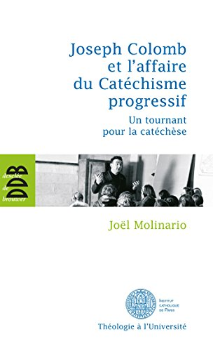Joseph Colomb et l'affaire du Cat&eacute;chisme progressif : Un tournant pour la cat&eacute;ch&egrave;se